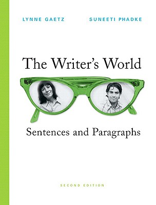 The Writer's World: Sentences and Paragraphs - Gaetz, Lynne, and Phadke, Suneeti