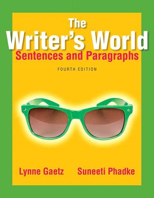 The Writer's World: Sentences and Paragraphs - Gaetz, Lynne, and Phadke, Suneeti