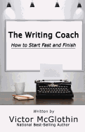 The Writing Coach: How to Start Fast and Finish