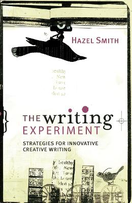 The Writing Experiment: Strategies for innovative creative writing - Smith, Hazel