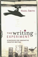 The Writing Experiment: Strategies for Innovative Creative Writing