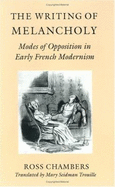 The Writing of Melancholy: Modes of Opposition in Early French Modernism