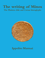 The Writing of Minos the Phaistos Disk and Cretan Hieroglyphs