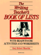The Writing Teacher's Book of Lists: With Ready-To-Use Activities and Worksheets - Muschla, Gary Robert