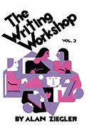 The Writing Workshop: How to Teach Creative Writing Volume 2 - Ziegler, Alan