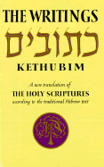 The Writings = [Ketuvim] = Kethubim : a new translation of the Holy Scriptures according to the Masoretic text : third section.