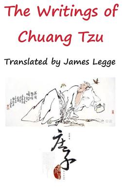 The Writings of Chuang Tzu - Zhuangzi, and Legge, James (Translated by)