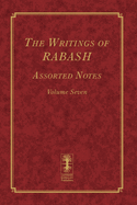 The Writings of RABASH - Assorted Notes - Volume Seven