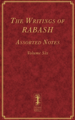 The Writings of RABASH - Assorted Notes - Volume Six - Ashlag, Baruch