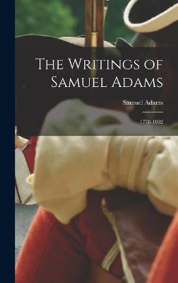 The Writings of Samuel Adams: 1778-1802 - Adams, Samuel