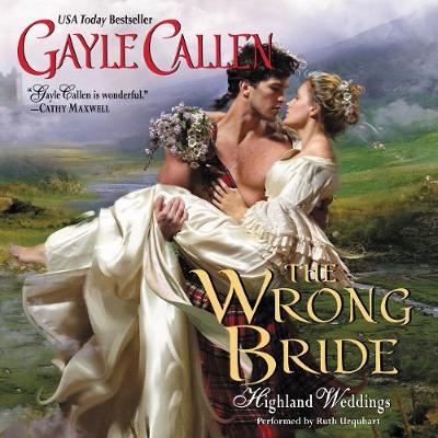 The Wrong Bride: Highland Weddings - Callen, Gayle, and Urquhart, Ruth (Read by)