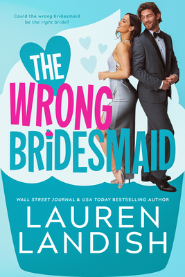 The Wrong Bridesmaid - Landish, Lauren