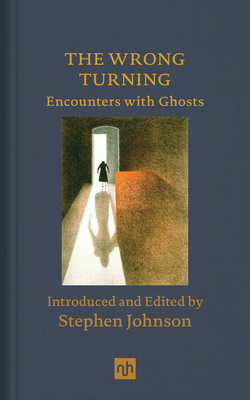 The Wrong Turning: Encounters with Ghosts - Johnson, Stephen (Introduction by)