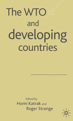 The WTO and Developing Countries - Katrak, H (Editor), and Strange, R (Editor)