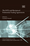 The WTO and Reciprocal Preferential Trading Agreements - Freund, Caroline (Editor)