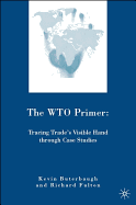 The Wto Primer: Tracing Trade's Visible Hand Through Case Studies