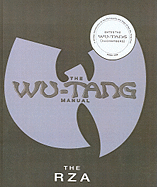 The Wu-Tang Manual: A Written Introduction to the Philosophy and Saga of the Wu-Tang Clan, Book One