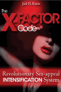 The X Factor Code: Revolutionary Sex-Appeal Intensification System!