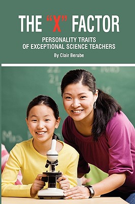 The X Factor; Personality Traits of Exceptional Science Teachers (PB) - Berube, Clair T