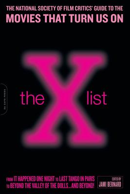 The X List: The National Society of Film Critics' Guide to the Movies That Turn Us on - Bernard, Jami