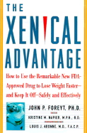 The Xenical Advantage: How to Use the Remarkable New FDA-Approved Drug to Lose Weight Faster-And Keep It Off Safely and Effectively - Foreyt, John P, Ph.D., and Napier, Kristine M, M.P.H., R.D., L.D., and Aronne, Louis J, MD (Foreword by)
