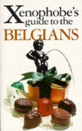 The Xenophobe's Guides: The Belgians - Taute, Anne (Editor)