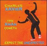 The XMan Cometh: Expect the Unexpected