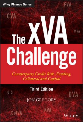 The xVA Challenge: Counterparty Credit Risk, Funding, Collateral and Capital - Gregory, Jon