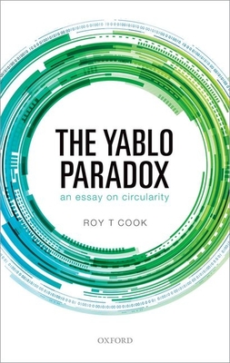 The Yablo Paradox: An Essay on Circularity - Cook, Roy T