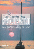 The Yachting Gourmet: Easy Gourmet Cooking on Board!
