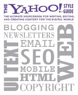 The Yahoo! Style Guide: The Ultimate Sourcebook for Writing, Editing and Creating Content for the Web