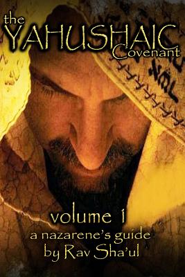 The Yahushaic Covenant Volume 1: The Mediator - Sha'ul, Rav
