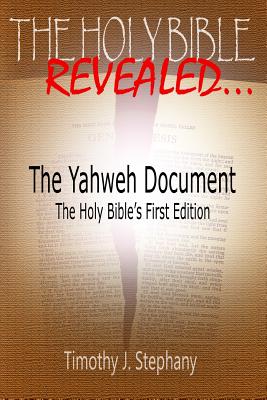The Yahweh Document: The Holy Bible's First Edition - Stephany, Timothy J