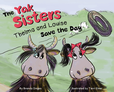 The Yak Sisters: Thelma and Louise Save the Day