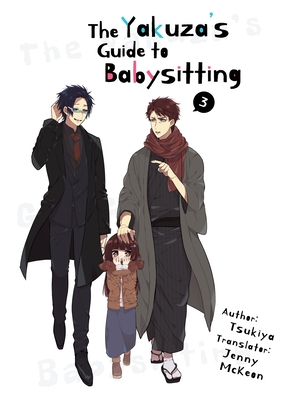 The Yakuza's Guide to Babysitting Vol. 3 - Tsukiya, and McKeon, Jenny (Translated by)