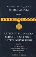 The Yale Edition of The Complete Works of St. Thomas More: Volume 7, Letter to Bugenhagen, Supplication of Souls, Letter Against Frith