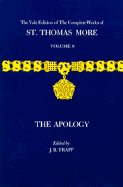 The Yale Edition of The Complete Works of St. Thomas More: Volume 9, The Apology