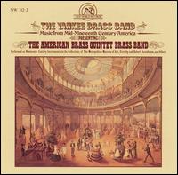 The Yankee Brass Band: Music from Mid-Nineteenth Century America - American Brass Quintet Brass Band