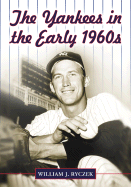 The Yankees in the Early 1960s - Ryczek, William J