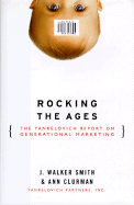 The Yankelovich Report on Generational Marketing: Reaching America's Three Consumer Generations