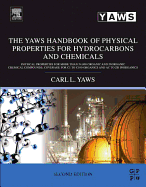 The Yaws Handbook of Physical Properties for Hydrocarbons and Chemicals: Physical Properties for More Than 54,000 Organic and Inorganic Chemical Compounds, Coverage for C1 to C100 Organics and AC to Zr Inorganics