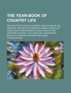 The Year-Book of Country Life; Descriptive of English Scenery, Indications of the Seasons, Instincts of Domestic Animals, Habits of Birds, Rustic Employments, Rural Sports, and Pictures of Rural Life in England, Arranged in Monthly