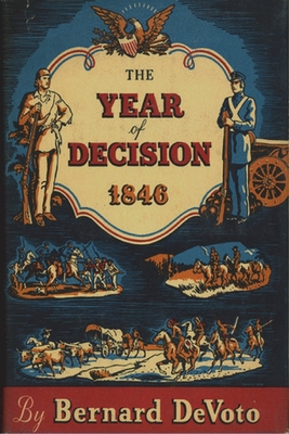 The Year of Decision, 1846 - Devoto, Bernard