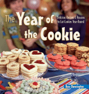 The Year of the Cookie: Delicious Recipes & Reasons to Eat Cookies Year-Round - Dunnington, Rose