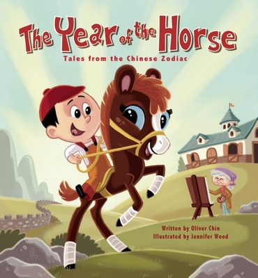 The Year of the Horse: Tales from the Chinese Zodiac - Chin, Oliver