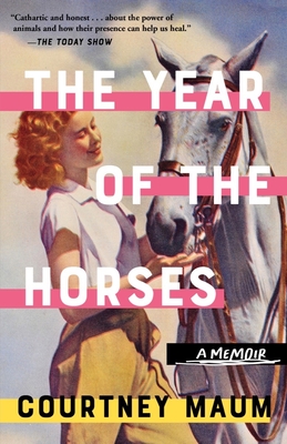 The Year of the Horses: A Memoir - Maum, Courtney