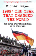 The Year that Changed the World: The Untold Story Behind the Fall of the Berlin Wall