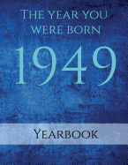 The Year You Were Born 1949: An interesting factual book on the year you were born 1949.