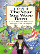 The Year You Were Born, 1984