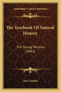 The Yearbook Of Natural History: For Young Persons (1842)